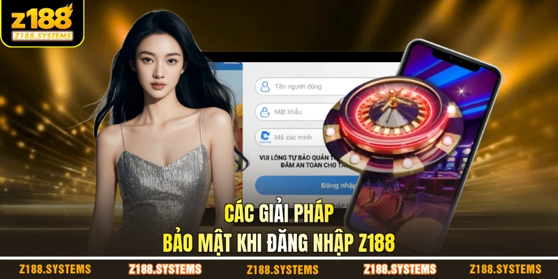 Các giải pháp bảo mật khi đăng nhập Z188 Các giải pháp bảo mật khi đăng nhập Z188