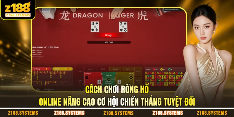 Cách chơi Rồng Hổ online nâng cao cơ hội chiến thắng tuyệt đối Cách chơi Rồng Hổ online nâng cao cơ hội chiến thắng tuyệt đối