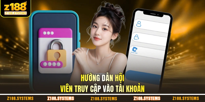 Hướng dẫn hội viên truy cập vào tài khoản Hướng dẫn hội viên truy cập vào tài khoản