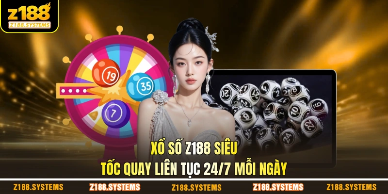 Xổ số Z188 siêu tốc quay liên tục 24/7 mỗi ngày Xổ số Z188 siêu tốc quay liên tục 24/7 mỗi ngày