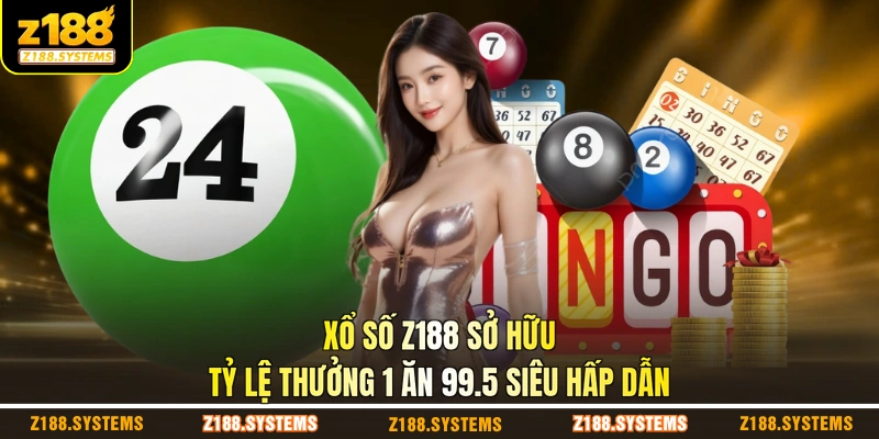 Xổ số Z188 sở hữu tỷ lệ thưởng 1 ăn 99.5 siêu hấp dẫn Xổ số Z188 sở hữu tỷ lệ thưởng 1 ăn 99.5 siêu hấp dẫn